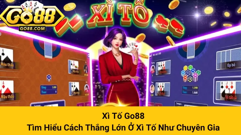 Xì Tố Go88- Tìm Hiểu Cách Thắng Lớn Ở Xì Tố Như Chuyên Gia